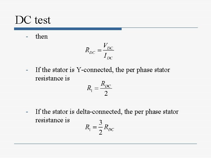 DC test - then - If the stator is Y-connected, the per phase stator