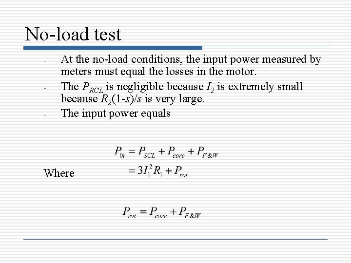 No-load test - At the no-load conditions, the input power measured by meters must