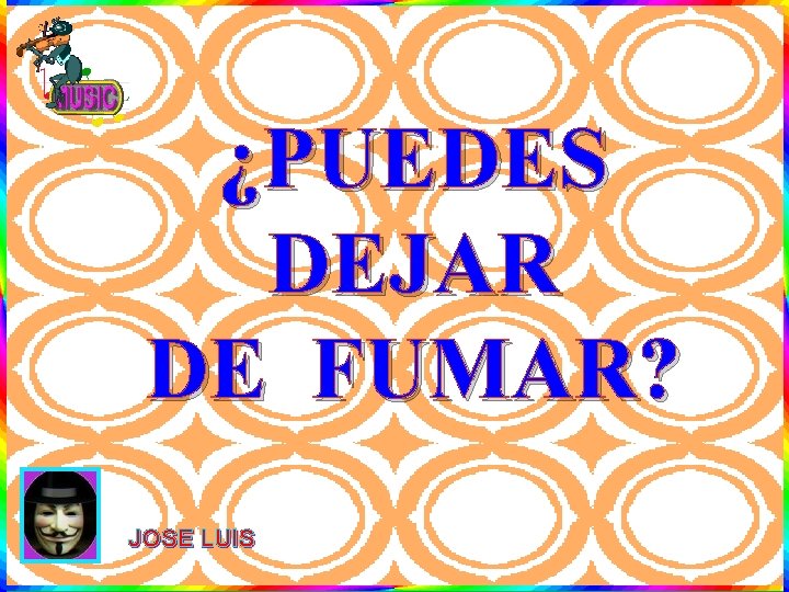 ¿PUEDES DEJAR DE FUMAR? JOSE LUIS 