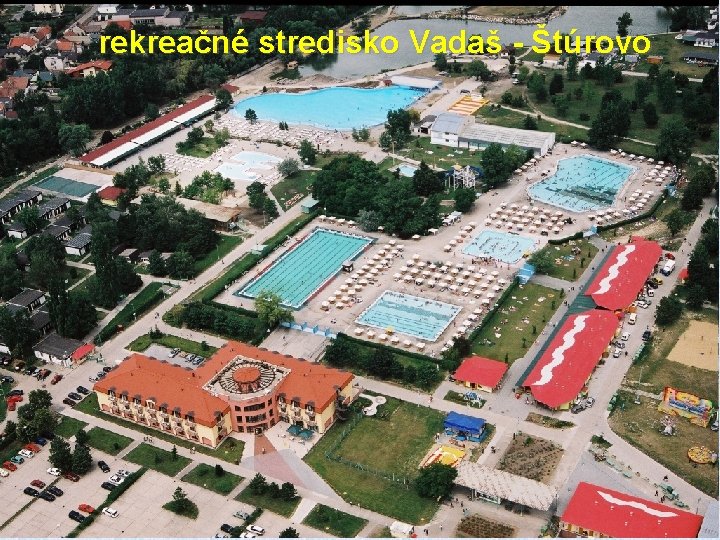 rekreačné stredisko Vadaš - Štúrovo 