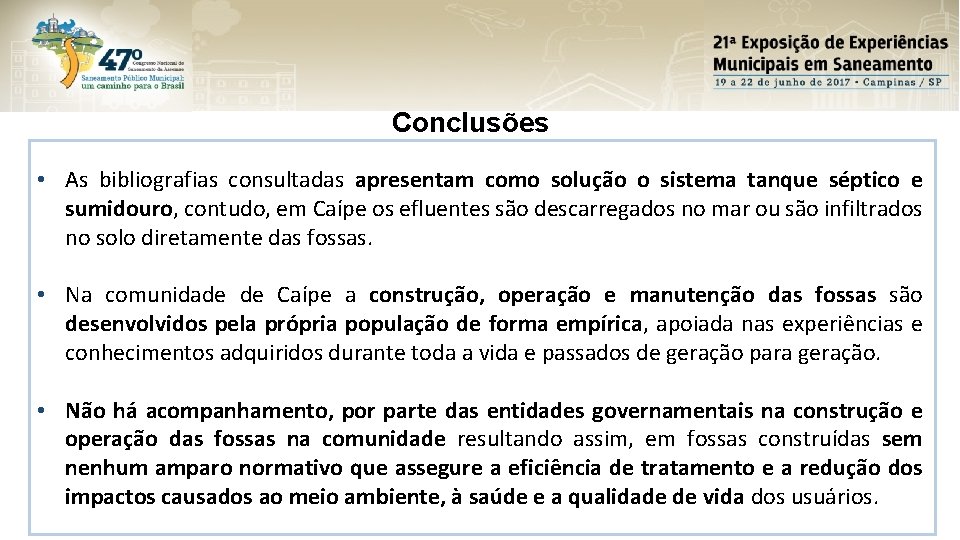 Conclusões • As bibliografias consultadas apresentam como solução o sistema tanque séptico e sumidouro,