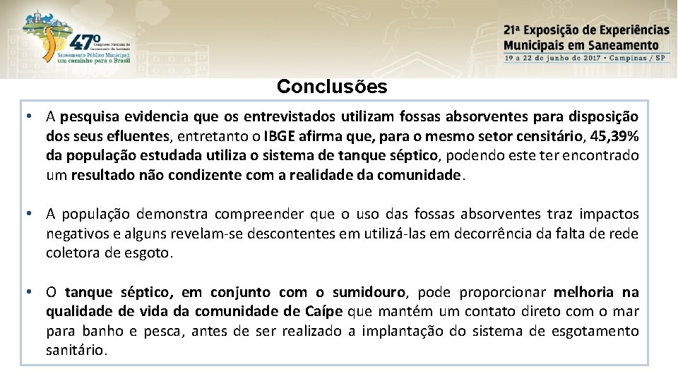 Conclusões • A pesquisa evidencia que os entrevistados utilizam fossas absorventes para disposição dos