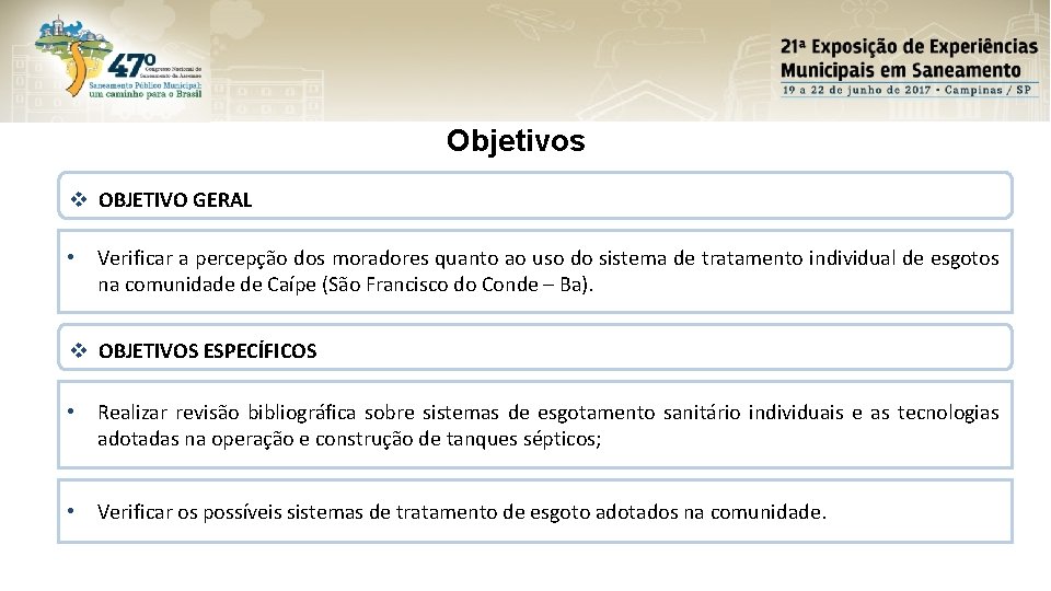 Objetivos v OBJETIVO GERAL • Verificar a percepção dos moradores quanto ao uso do