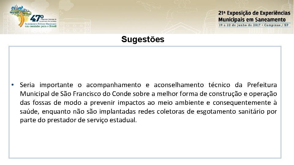 Sugestões • Seria importante o acompanhamento e aconselhamento técnico da Prefeitura Municipal de São