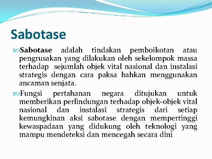 Sabotase adalah tindakan pemboikotan atau pengrusakan yang dilakukan oleh sekelompok massa terhadap sejumlah objek