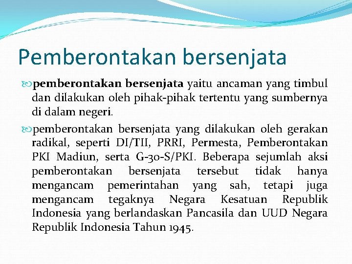 Pemberontakan bersenjata pemberontakan bersenjata yaitu ancaman yang timbul dan dilakukan oleh pihak-pihak tertentu yang