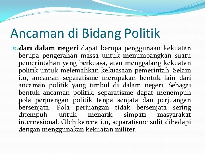 Ancaman di Bidang Politik dari dalam negeri dapat berupa penggunaan kekuatan berupa pengerahan massa