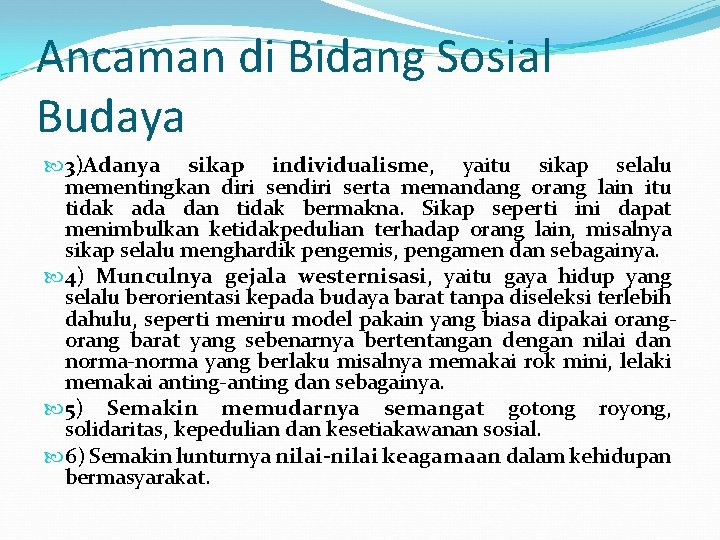 Ancaman di Bidang Sosial Budaya 3)Adanya sikap individualisme, yaitu sikap selalu mementingkan diri sendiri