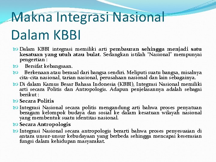 Makna Integrasi Nasional Dalam KBBI integrasi memiliki arti pembauran sehingga menjadi satu kesatuan yang
