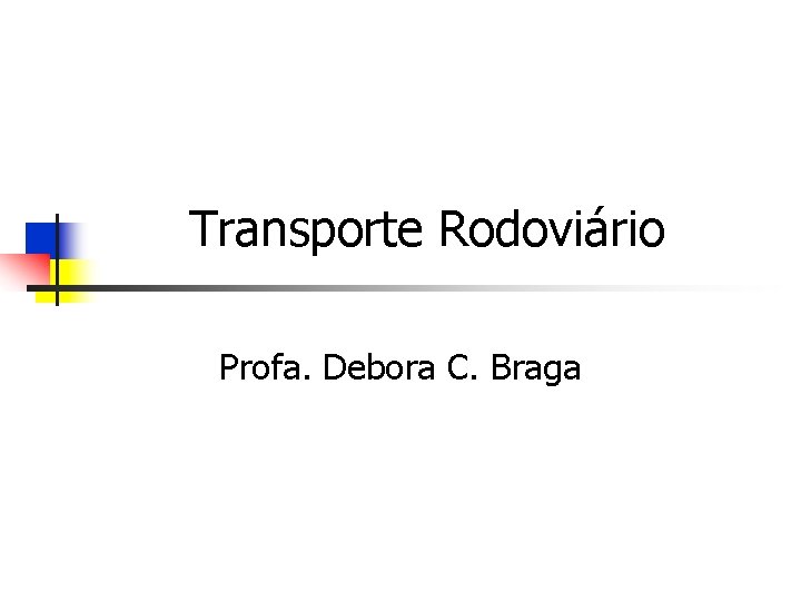 Transporte Rodoviário Profa. Debora C. Braga 