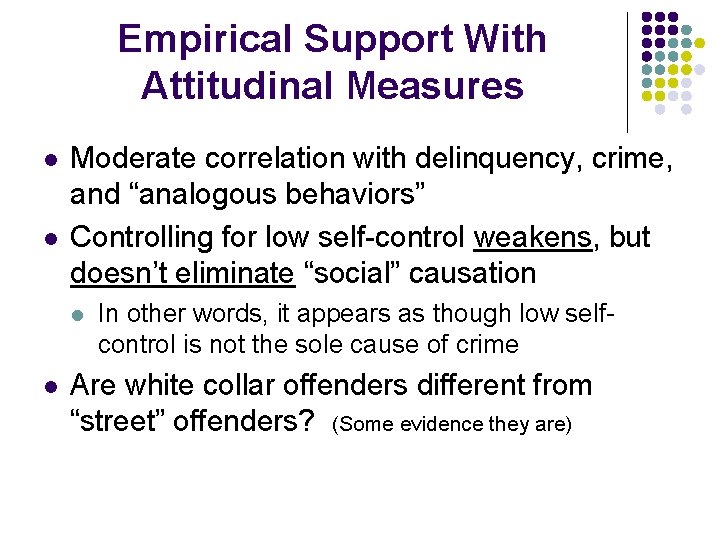 Empirical Support With Attitudinal Measures l l Moderate correlation with delinquency, crime, and “analogous