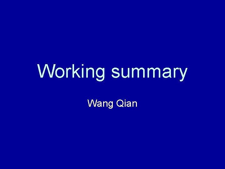 Working summary Wang Qian Working summary Wang Qian