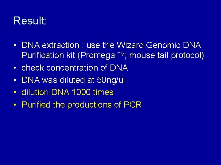 Result: • DNA extraction : use the Wizard Genomic DNA Purification kit (Promega TM, Result: • DNA extraction : use the Wizard Genomic DNA Purification kit (Promega TM,