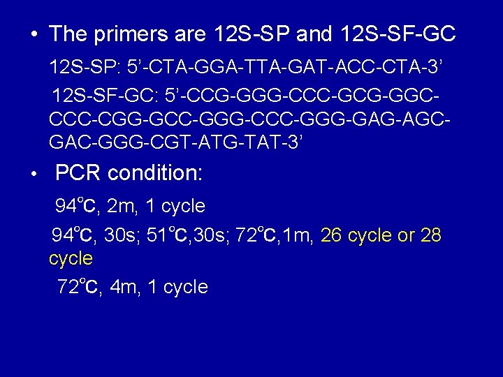 • The primers are 12 S-SP and 12 S-SF-GC 12 S-SP: 5’-CTA-GGA-TTA-GAT-ACC-CTA-3’ 12 • The primers are 12 S-SP and 12 S-SF-GC 12 S-SP: 5’-CTA-GGA-TTA-GAT-ACC-CTA-3’ 12
