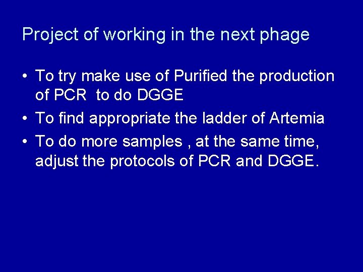 Project of working in the next phage • To try make use of Purified Project of working in the next phage • To try make use of Purified