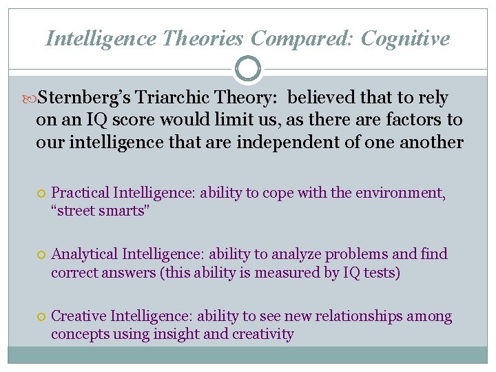 Intelligence Theories Compared: Cognitive Sternberg’s Triarchic Theory: believed that to rely on an IQ