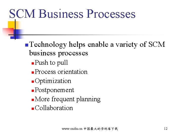 SCM Business Processes n Technology helps enable a variety of SCM business processes Push