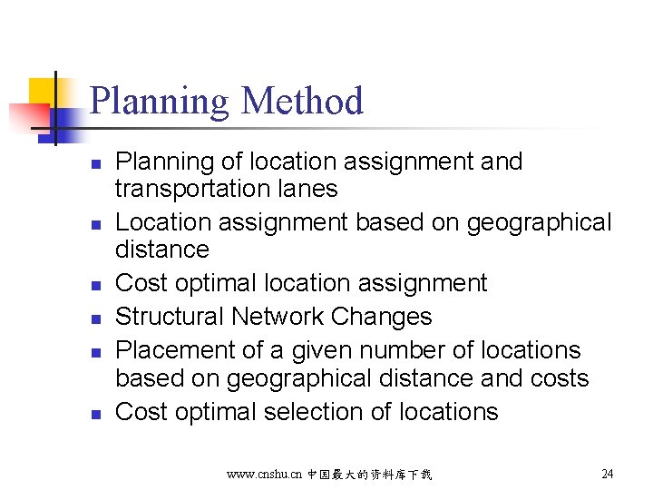 Planning Method n n n Planning of location assignment and transportation lanes Location assignment