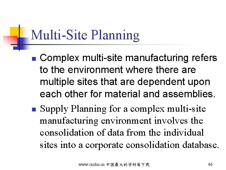 Multi-Site Planning n n Complex multi-site manufacturing refers to the environment where there are