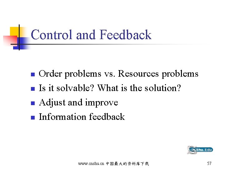 Control and Feedback n n Order problems vs. Resources problems Is it solvable? What