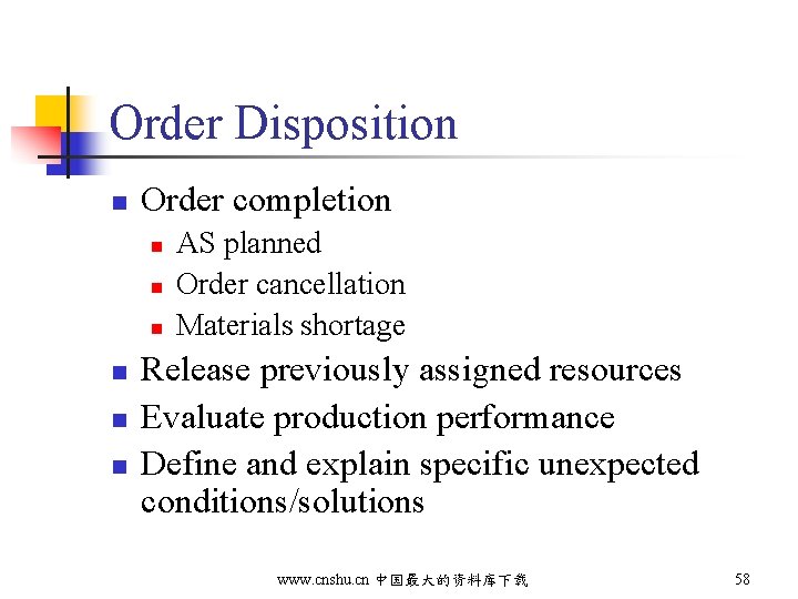 Order Disposition n Order completion n n n AS planned Order cancellation Materials shortage