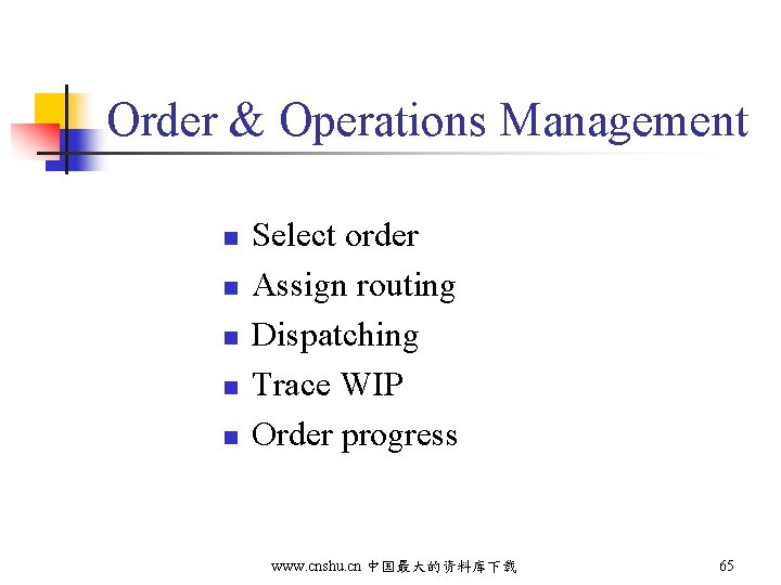 Order & Operations Management n n n Select order Assign routing Dispatching Trace WIP