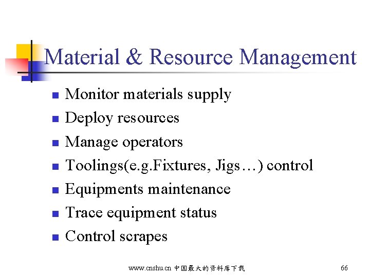 Material & Resource Management n n n n Monitor materials supply Deploy resources Manage