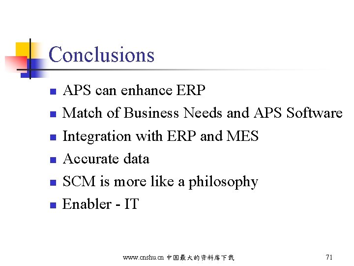 Conclusions n n n APS can enhance ERP Match of Business Needs and APS