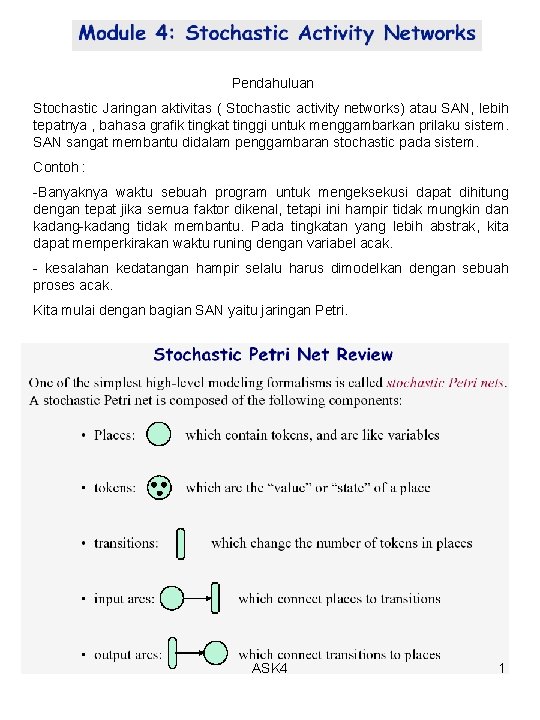 Pendahuluan Stochastic Jaringan aktivitas ( Stochastic activity networks) atau SAN, lebih tepatnya , bahasa
