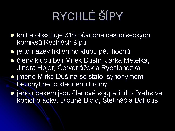 RYCHLÉ ŠÍPY l l l kniha obsahuje 315 původně časopiseckých komiksů Rychlých šípů je