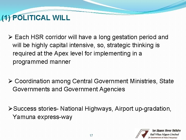 (1) POLITICAL WILL Ø Each HSR corridor will have a long gestation period and