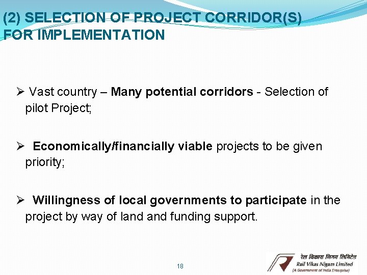 (2) SELECTION OF PROJECT CORRIDOR(S) FOR IMPLEMENTATION Ø Vast country – Many potential corridors