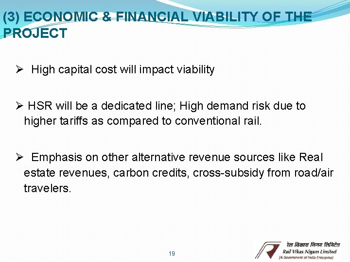 (3) ECONOMIC & FINANCIAL VIABILITY OF THE PROJECT Ø High capital cost will impact
