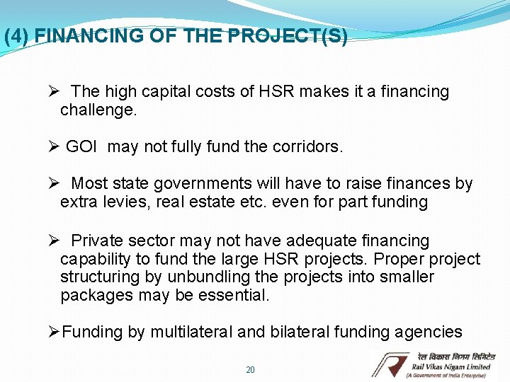 (4) FINANCING OF THE PROJECT(S) Ø The high capital costs of HSR makes it