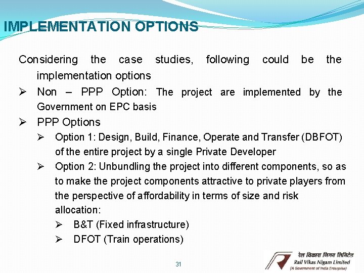 IMPLEMENTATION OPTIONS Considering the case studies, following could be the implementation options Ø Non