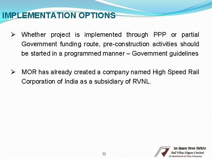 IMPLEMENTATION OPTIONS Ø Whether project is implemented through PPP or partial Government funding route,