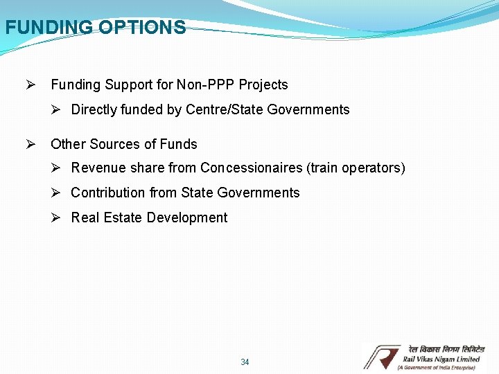 FUNDING OPTIONS Ø Funding Support for Non-PPP Projects Ø Directly funded by Centre/State Governments