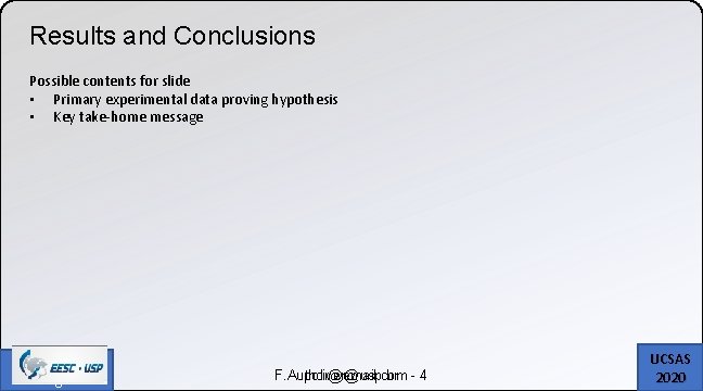 Results and Conclusions Possible contents for slide • Primary experimental data proving hypothesis •