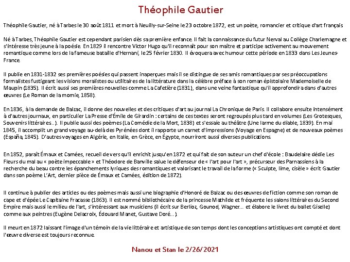Théophile Gautier, né à Tarbes le 30 août 1811 et mort à Neuilly-sur-Seine le Théophile Gautier, né à Tarbes le 30 août 1811 et mort à Neuilly-sur-Seine le