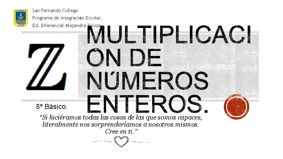 San Fernando College Programa de Integración Escolar. Ed. Diferencial Alejandra Toloza. 8º Básico. “Si