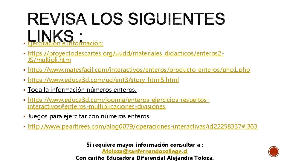 § Ejercitación e información: § https: //proyectodescartes. org/uudd/materiales_didacticos/enteros 2 - JS/multipli. htm § https: