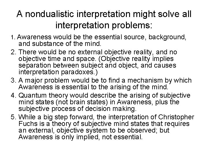 A nondualistic interpretation might solve all interpretation problems: 1. Awareness would be the essential