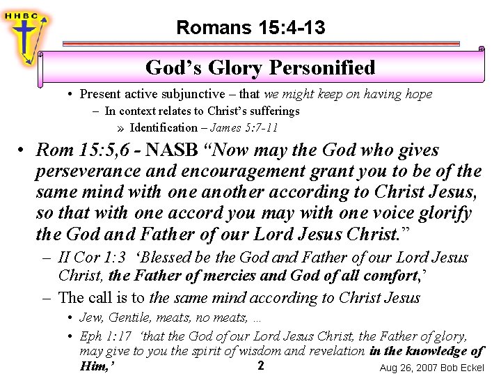 Romans 15: 4 -13 God’s Glory Personified • Present active subjunctive – that we