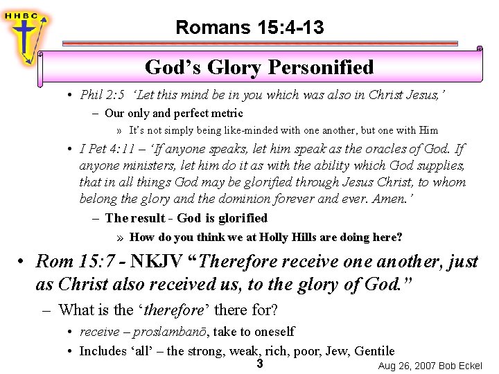 Romans 15: 4 -13 God’s Glory Personified • Phil 2: 5 ‘Let this mind