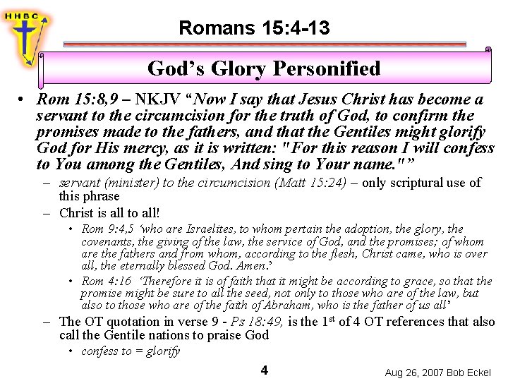 Romans 15: 4 -13 God’s Glory Personified • Rom 15: 8, 9 – NKJV