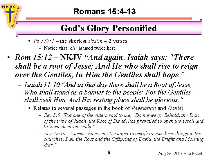 Romans 15: 4 -13 God’s Glory Personified • Ps 117: 1 – the shortest