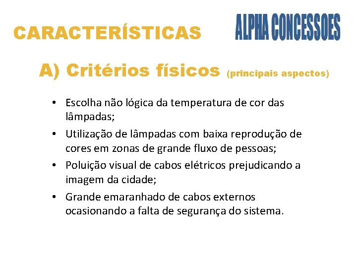 CARACTERÍSTICAS A) Critérios físicos (principais aspectos) • Escolha não lógica da temperatura de cor