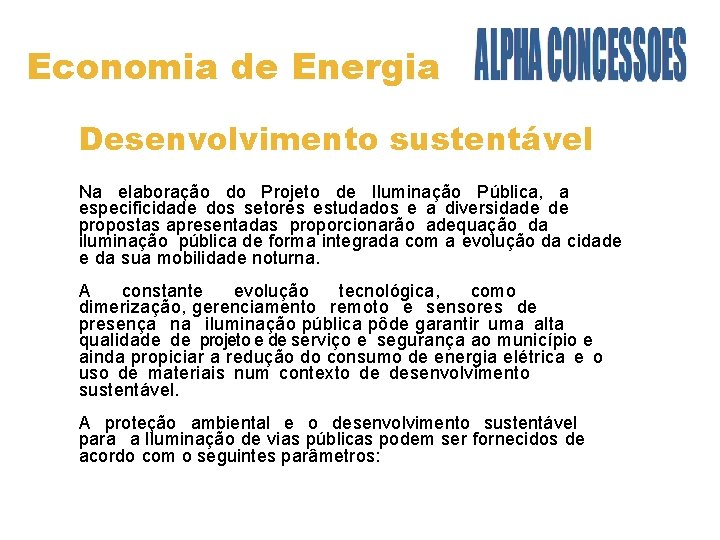 Economia de Energia Desenvolvimento sustentável Na elaboração do Projeto de Iluminação Pública, a especificidade