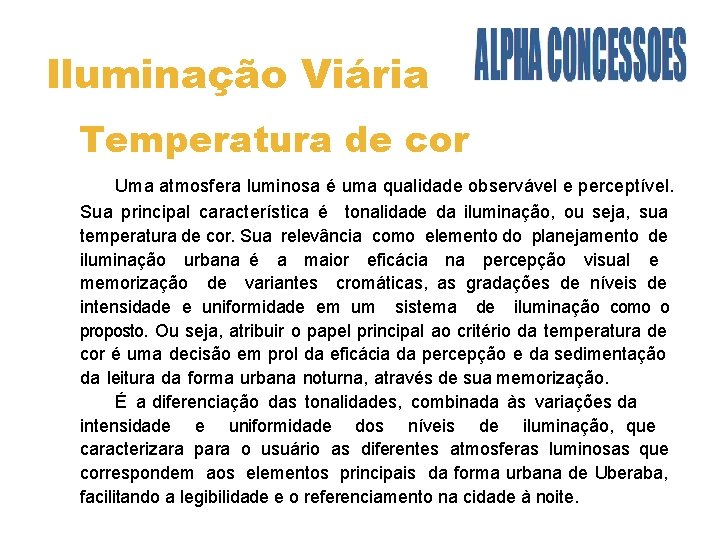 Iluminação Viária Temperatura de cor Uma atmosfera luminosa é uma qualidade observável e perceptível.