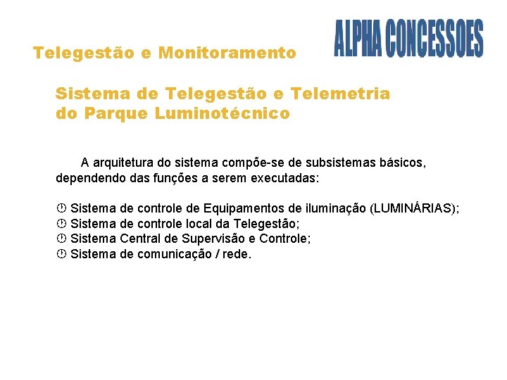 Telegestão e Monitoramento Sistema de Telegestão e Telemetria do Parque Luminotécnico A arquitetura do